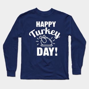 Happy Turkey Day Thanksgiving Long Sleeve T-Shirt